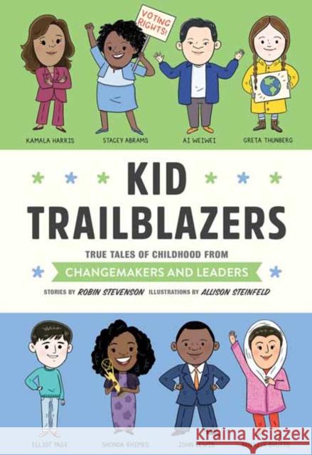 Kid Trailblazers: True Tales of Childhood from Changemakers and Leaders Robin Stevenson Allison Steinfeld 9781683693017 Quirk Books - książka