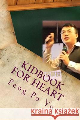 Kidbook for heart Yu, Peng Po 9781548552718 Createspace Independent Publishing Platform - książka