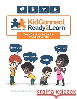 KidConnect Ready2Learn Curriculum: Teach Emotional Regulation for Student Success Steve Peck Lori Jackson 9781693633003 Independently Published - książka