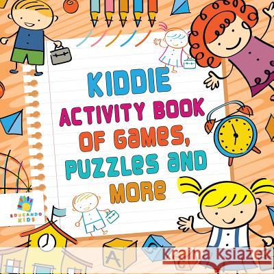 Kiddie Activity Book of Games, Puzzles and More Educando Kids 9781645217343 Educando Kids - książka