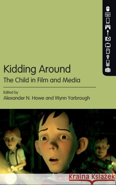 Kidding Around: The Child in Film and Media Howe, Alexander N. 9781623560560 Bloomsbury Academic - książka