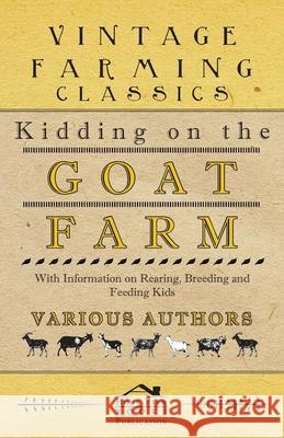 Kidding on the Goat Farm - With Information on Rearing, Breeding and Feeding Kids Various 9781446535493 Beston Press - książka