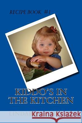 Kiddo's in the Kitchen Lindabelle Meyer 9781544767482 Createspace Independent Publishing Platform - książka