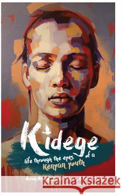 Kidege: Life Through The Eyes Of A Kenyan Youth Frame, Jesse 9781544198552 Createspace Independent Publishing Platform - książka