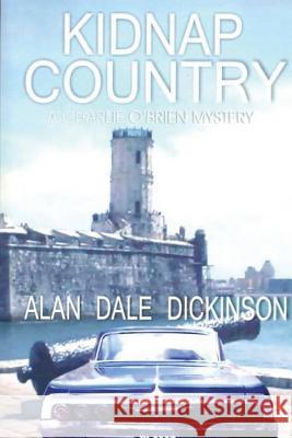 Kidnap Country MR Alan Dale Dickinson 9781468153989 Createspace - książka