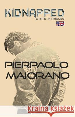 KIDNAPPED - State Intrigues Pierpaolo Maiorano   9798370719844 Independently Published - książka