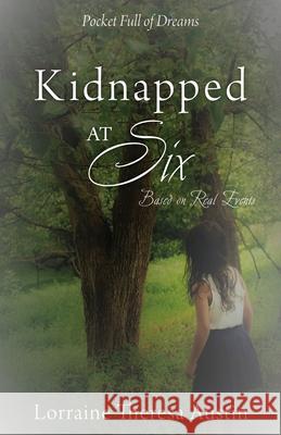 Kidnapped at Six: Based on Real Events Lorraine Theresa Austin 9781662810329 Xulon Press - książka