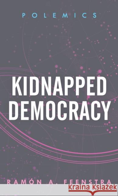 Kidnapped Democracy Ram Feenstra 9781786613615 Rowman & Littlefield International - książka