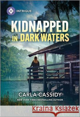Kidnapped in Dark Waters Carla Cassidy 9781335690609 Harlequin Intrigue - książka