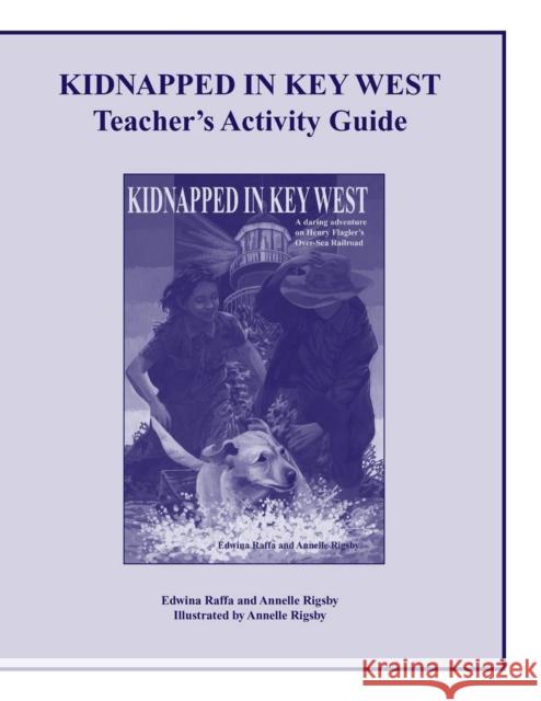 Kidnapped in Key West Teacher's Activity Guide Annelle Rigsby Edwina Raffa 9781561644063 Pineapple Press (FL) - książka