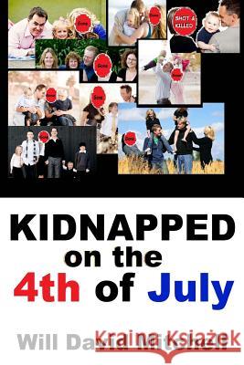 Kidnapped on the 4th of July Will David Mitchell 9781503362277 Createspace - książka