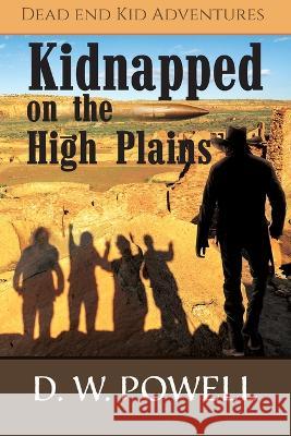 Kidnapped on the High Planes D W Powell Robin Powell Ginger Marks 9781957832029 DP Kids Press - książka