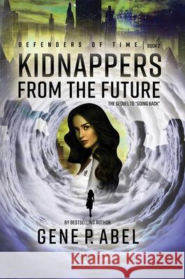 Kidnappers from the Future: Volume 2 Gene Abel 9781950906925 Indigo River Publishing - książka