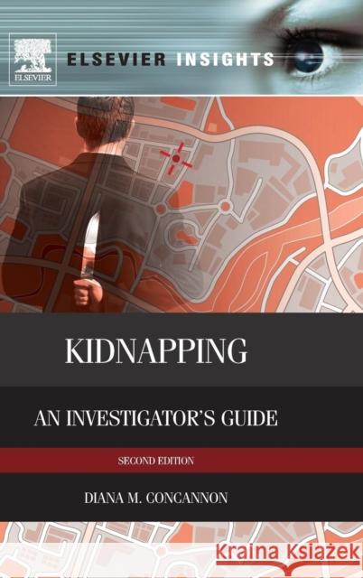 Kidnapping: An Investigator's Guide Diana Concannon 9780124080652  - książka