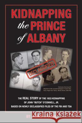 Kidnapping the Prince of Albany: John O'Connell Kidnapping of 1933 James Dunn 9780692348994 James Dunn - książka