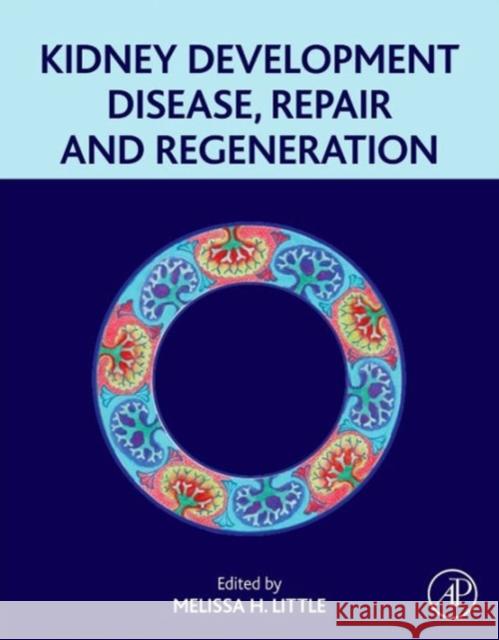 Kidney Development, Disease, Repair and Regeneration Little, Melissa Helen   9780128001028 Elsevier Science - książka