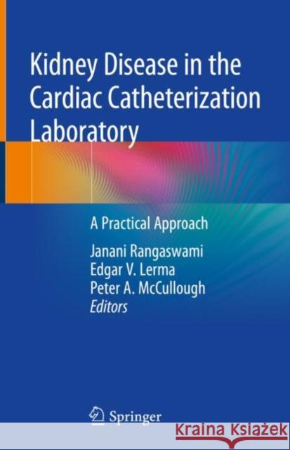 Kidney Disease in the Cardiac Catheterization Laboratory: A Practical Approach Rangaswami, Janani 9783030454135 Springer - książka