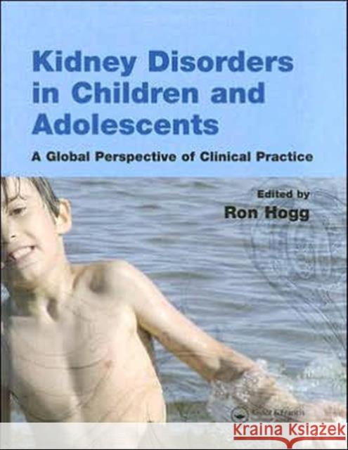 Kidney Disorders in Children and Adolescents: A Global Perspective of Clinical Practice Hogg, Ron J. 9781841842509 Taylor & Francis - książka