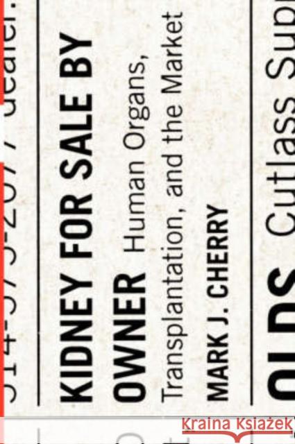Kidney for Sale by Owner: Human Organs, Transplantation, and the Market Cherry, Mark J. 9781589010406 Georgetown University Press - książka