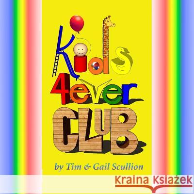 Kids 4ever Club Tim Scullion Gail Scullion Tim Scullion 9781482022247 Createspace - książka