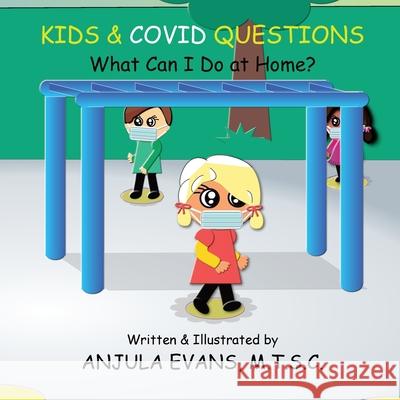 Kids & COVID Questions: What Can I Do at Home? Anjula Evans 9781989803158 Anjula Evans - książka