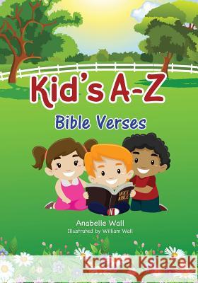 Kid's A-Z Bible Verses Anabelle Wall William Wall 9781498467490 Xulon Press - książka