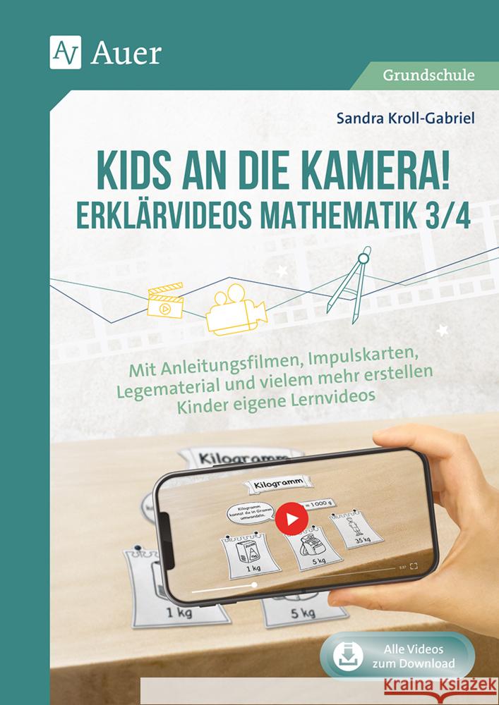 Kids an die Kamera! Erklärvideos Mathematik 3/4 Kroll-Gabriel, Sandra 9783403085317 Auer Verlag in der AAP Lehrerwelt GmbH - książka