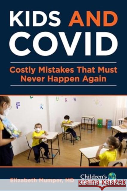Kids and COVID: Costly Mistakes That Must Never Happen Again Elizabeth Mumper 9781648211034 Skyhorse Publishing - książka