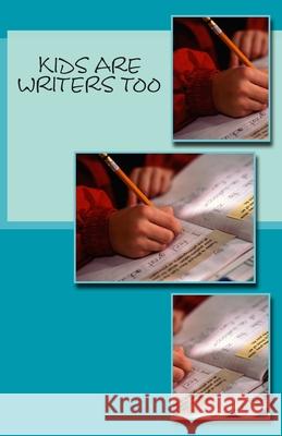 Kids Are Writers Too Hatchback Publishing 9780989193450 Hatchback Publishing - książka