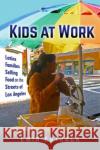Kids at Work: Latinx Families Selling Food on the Streets of Los Angeles Emir Estrada 9781479811519 New York University Press