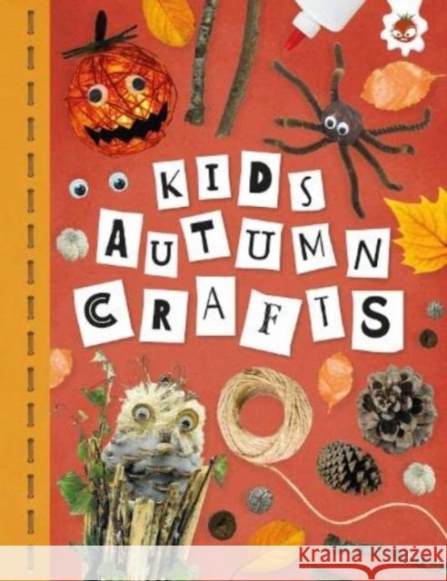 KIDS AUTUMN CRAFTS: Kids Seasonal Crafts - STEAM Emily Kington 9781915461766 Hungry Tomato Ltd - książka