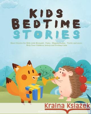 Kids Bedtime Stories: Short Stories for Kids with Mermaid，Fairy，Hippopotamus，Turtle and more: Help Your Children Asleep Hollins, Emilia 9781953732033 Michael Jason - książka