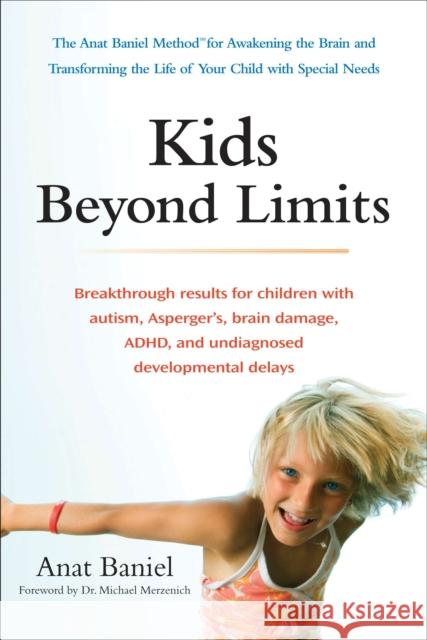 Kids Beyond Limits: The Anat Baniel Method for Awakening the Brain and Transforming the Life of Your Child with Special Needs Anat Baniel 9780399537363 Penguin Putnam Inc - książka