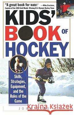 Kids' Book of Hockey: Skills, Strategies, Equipment, and the Rules of the Game John Sias 9780806519210 Citadel Press - książka