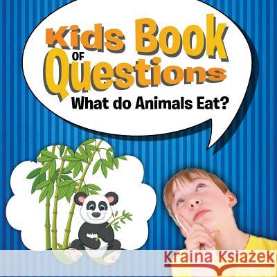 Kids Book of Questions: What do Animals Eat? Speedy Publishing LLC 9781681454849 Baby Professor - książka