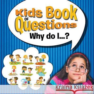 Kids Book of Questions. Why do I...? Speedy Publishing LLC 9781681454504 Baby Professor - książka