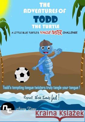 Kids Book: The Adventures of Todd the Turtle: A Little Blue Turtle's Tongue Twister Challenge Nt Stor 9781502913487 Createspace - książka