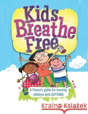 Kids Breathe Free (145C): A parents' guide for treating children with ASTHMA Hull, Pritchett &. 9781933638973 Pritchett & Hull Associates, Incorporated - książka