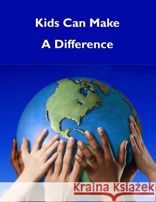 Kids Can Make A Difference Smith, Raymond E. 9781519696267 Createspace Independent Publishing Platform - książka
