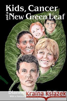 Kids, Cancer and a New Green Leaf MS Dianne Williams McKee 9781463645755 Createspace - książka