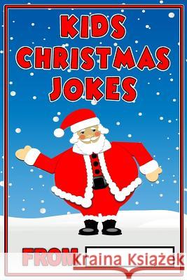 Kids Christmas Jokes: Christmas Gift For Kids The Love Gifts, Share 9781729632550 Createspace Independent Publishing Platform - książka