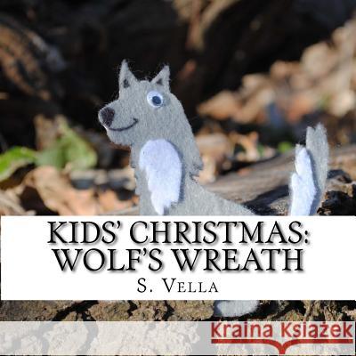 Kids' Christmas: Wolf's Wreath S. Vella 9781505677737 Createspace - książka