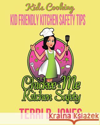 Kids Cooking: Kid Friendly Kitchen Safety Tips Terri B. Jones 9781544618890 Createspace Independent Publishing Platform - książka