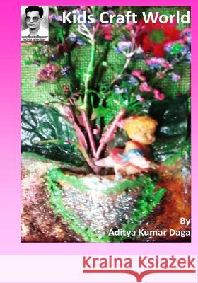 Kids Craft World: Simple Imaginations, Amazing Creations MR Aditya Kumar Daga 9781539381259 Createspace Independent Publishing Platform - książka