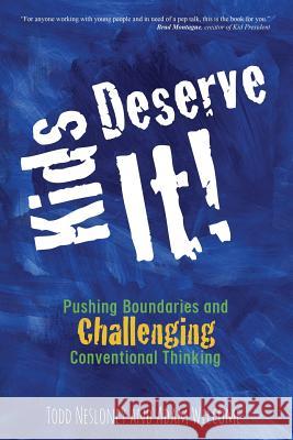 Kids Deserve It! Pushing Boundaries and Challenging Conventional Thinking Todd Nesloney, Adam Welcome 9780996989527 Dave Burgess Consulting, Inc. - książka