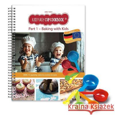 Kids Easy Cup Cookbook: Baking with Kids (Part 1), Baking box set incl. 5 colorful measuring cups, m. 1 Buch, m. 5 Beilage Wenz, Birgit 9783982015125 Becherküche.de - książka