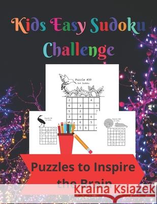 Kids Easy Sudoku Challenge: 50 6 by 6 and 56 9 by 9 Fun Sudoku Puzzles to Inspire Kids Brains Royal Wisdom 9781947238640 de Graw Publishing - książka
