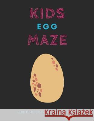 Kids Egg Mazes: Maze Activity Book for Kids Great for Critical Thinking Skills, An Amazing Maze Activity Book for Kids My Sweet Books 9781704886947 Independently Published - książka