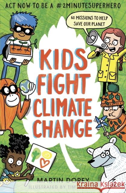 Kids Fight Climate Change: Act now to be a #2minutesuperhero Martin Dorey 9781406393262 Walker Books Ltd - książka
