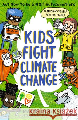 Kids Fight Climate Change: ACT Now to Be a #2minutesuperhero Martin Dorey Tim Wesson 9781536223491 Candlewick Press (MA) - książka
